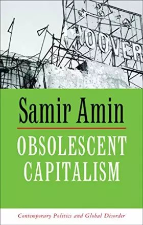 Couverture du produit · Obsolescent Capitalism: Contemporary Politics and Global Disorder