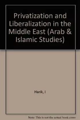 Couverture du produit · Privatization and Liberalization in the Middle East (Indiana Series in Arab and Islamic Studies)