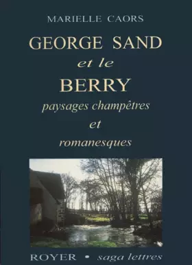 Couverture du produit · George Sand et le Berry : paysages champêtres et romanesques