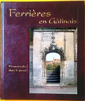 Couverture du produit · FERRIERES EN GÂTINAIS : Promenades dans le passé