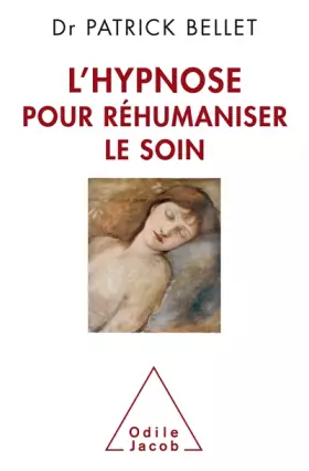 Couverture du produit · L'Hypnose pour réhumaniser le soin: Protéger, cicatriser, inventer