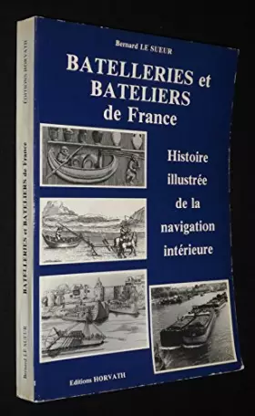 Couverture du produit · Batelleries et batelliers sic de France : Histoire illustrée de la navigation intérieure