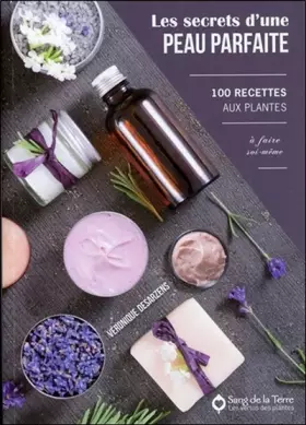 Couverture du produit · Les secrets d'une peau parfaite - 100 recettes aux plantes à faire soi-même