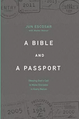 Couverture du produit · A BIBLE AND A PASSPORT: Obeying the Call to Make Disciples in Every Nation