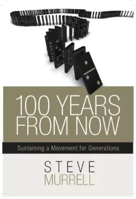Couverture du produit · 100 Years From Now: Sustaining a Movement for Generations