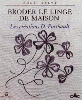Couverture du produit · Broder le linge de maison - les créations D. Porthault