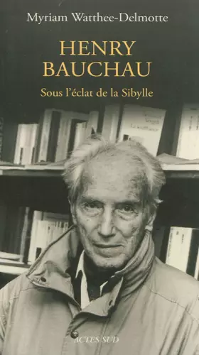 Couverture du produit · Henry Bauchau : Sous l'éclat de la Sibylle