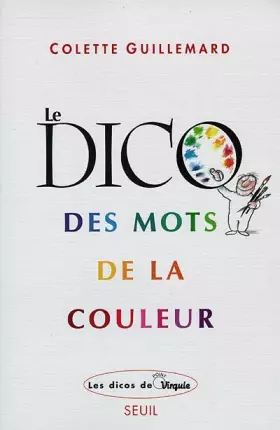 Couverture du produit · Le Dico des mots de la couleur