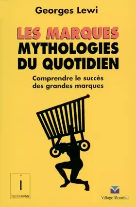 Couverture du produit · Les Marques, mythologie du quotidien : Comprendre le succès des grandes marques