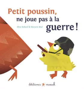 Couverture du produit · Petit poussin ne joue pas à la guerre !