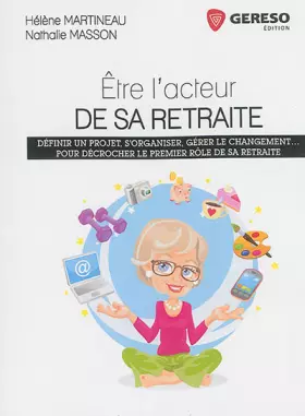 Couverture du produit · ETRE L ACTEUR DE SA RETRAITE: DEFINIR UN PROJET, S'ORGANISER, GERER LE CHANGEMENT...POUR DECROCHER LE PREMIER