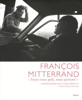Couverture du produit · François Mitterrand : "Tenez-vous prêt, nous partons !"