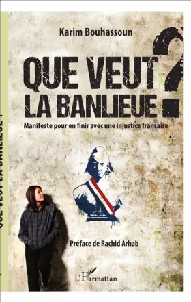 Couverture du produit · Que veut la banlieue ?: Manifeste pour en finir avec une injustice française