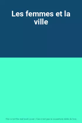 Couverture du produit · Les femmes et la ville