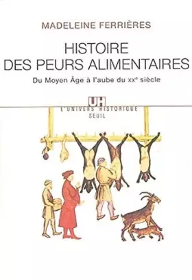 Couverture du produit · Histoire des peurs alimentaires : Du Moyen Age à l'aube du XXe siècle de Ferrières. Madeleine (2002) Broché