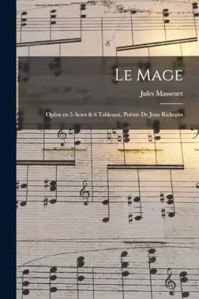 Couverture du produit · Le mage opéra en 5 actes & 6 tableaux. Poème de Jean Richepin (French Edition)