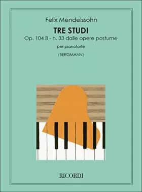 Couverture du produit · RICORDI MENDELSSOHN F. - 3 STUDI OP.104B - PIANO Educational books Piano