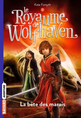 Couverture du produit · Le Royaume de Wolfhaven, Tome 03: La bête des marais