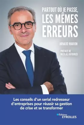 Couverture du produit · Partout où je passe les mêmes erreurs: Les conseils d'un serial redresseur d'entreprises pour réussir sa gestion de crise et se