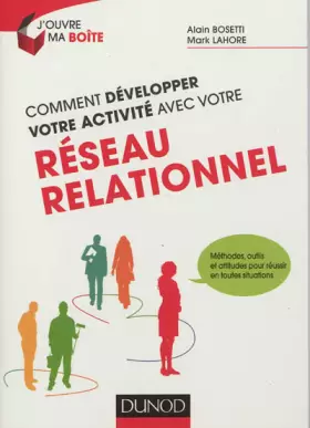 Couverture du produit · Comment développer votre activité avec votre réseau relationnel: Méthodes, outils et attitudes pour réussir en toutes situation