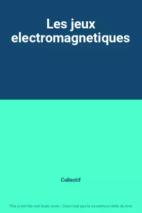 Couverture du produit · Les jeux electromagnetiques