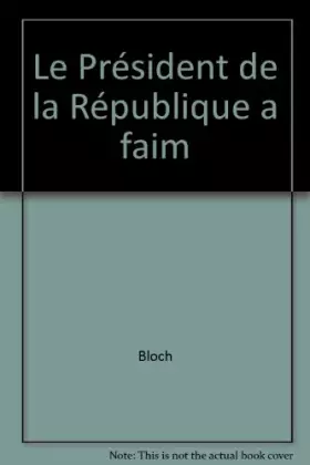 Couverture du produit · Le Président de la République a faim
