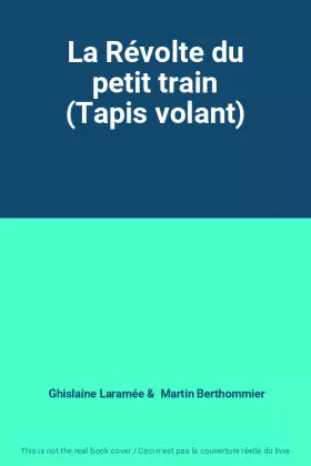 Couverture du produit · La Révolte du petit train (Tapis volant)