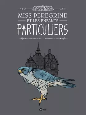 Couverture du produit · MISS PEREGRINE ET LES ENFANTS PARTICULIERS