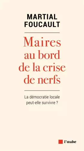 Couverture du produit · Maires au bord de la crise de nerfs : La démocratie locale peut-elle survivre ?