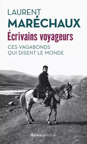 Couverture du produit · Ecrivains voyageurs : Ces vagabonds qui disent le monde