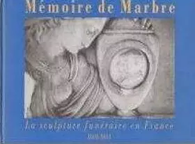 Couverture du produit · Mémoire de Marbre: La Sculpture Funéraire en France, 1804-1914
