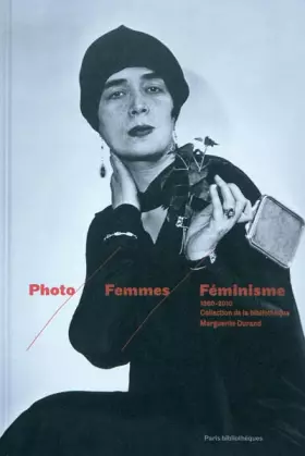 Couverture du produit · Photo, femmes, féminisme: 1860-2010 collection de la bibliothèque Marguerite Durand