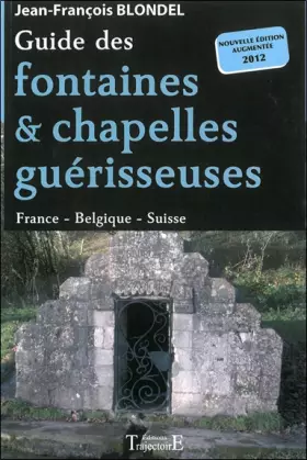 Couverture du produit · Guide des fontaines & chapelles guérisseuses - France - Belgique - Suisse