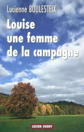 Couverture du produit · LOUISE, UNE FEMME DE LA CAMPAGNE