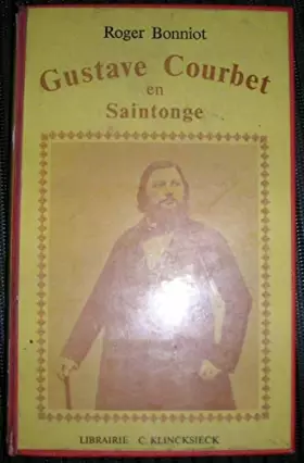 Couverture du produit · Gustave Courbet En Saintonge 1862-1863