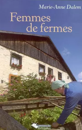 Couverture du produit · Femmes de fermes: Chronique de la vie des femmes d'hier à aujourd'hui