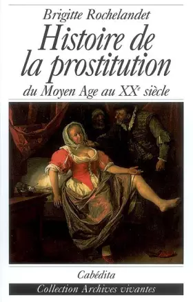Couverture du produit · Histoire de la prostitution: Du Moyen Age au XXe siècle