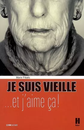 Couverture du produit · Je suis vieille... et j'aime ça ! : Petit traité de savoir-vivre à l'usage de celles qui refusent la sacralisation du jeunisme