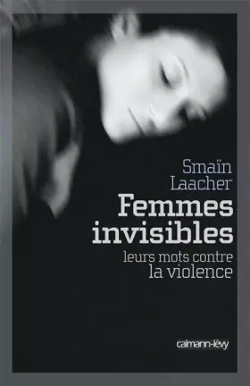 Couverture du produit · Femmes invisibles : Leurs mots contre la violence