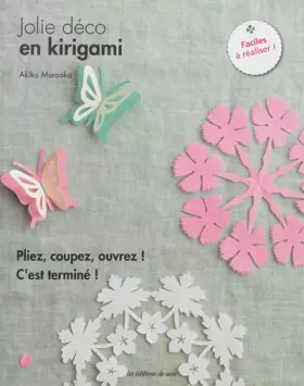 Couverture du produit · Jolie déco en kirigami. Pliez, coupez, ouvrez ! C'est terminé ! Faciles à réaliser.