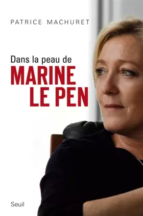 Couverture du produit · Dans la peau de Marine Le Pen