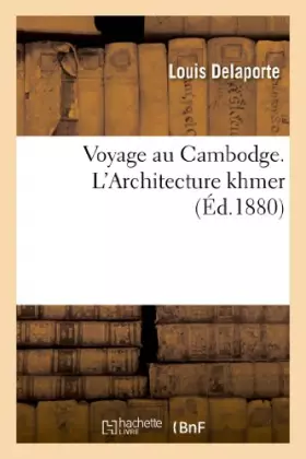 Couverture du produit · Voyage au Cambodge. L'Architecture khmer