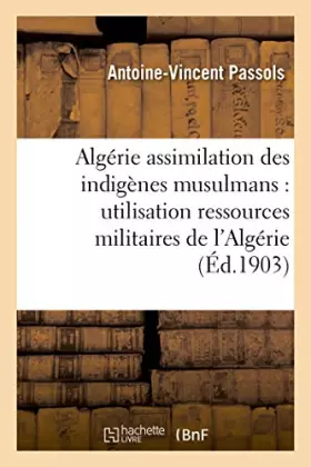 Couverture du produit · L'Algérie et l'assimilation des indigènes musulmans