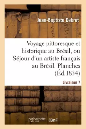 Couverture du produit · Voyage pittoresque et historique au Brésil. Livraison 7. Planches