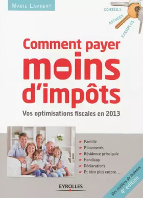 Couverture du produit · Comment payer moins d'impôts en 2013. Vos optimisations fiscales en 2013. Famille, placements, résidence principale, handicap, 