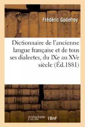 Couverture du produit · Dictionnaire de l'ancienne langue française et de tous ses dialectes, du IXe au XVe siècle - Tome 5