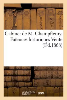 Couverture du produit · Cabinet de M Champfleury Faïences historiques Vente