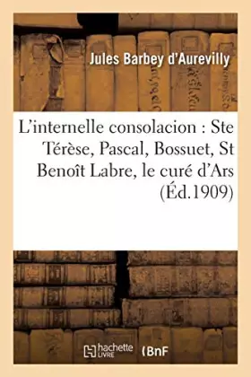 Couverture du produit · L'internelle consolacion : Ste Térèse, Pascal, Bossuet, St Benoît Labre, le curé d'Ars