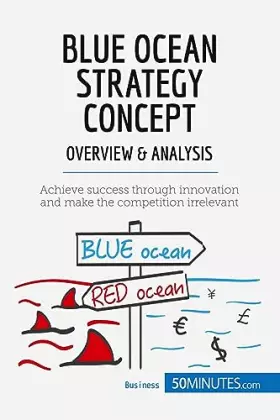 Couverture du produit · Blue Ocean Strategy Concept - Overview & Analysis: Achieve success through innovation and make the competition irrelevant