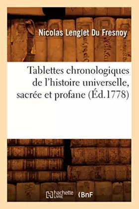 Couverture du produit · Tablettes chronologiques de l'histoire universelle, sacrée et profane (Éd.1778)